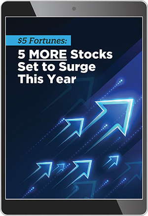 $5 Fortunes: 5 More Stocks Set to Surge 500% This Year report image.