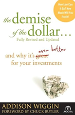 The Demise of the Dollar by Addison Wiggin